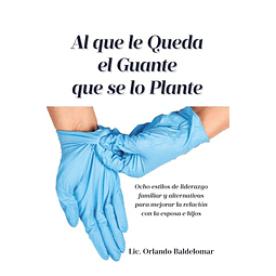 AL QUE LE QUEDA EL GUANTE QUE SE LO PLANTE