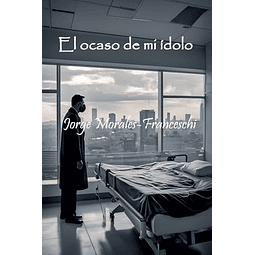 EL OCASO DE MI IDOLO