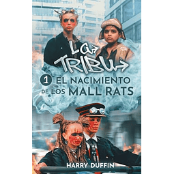 LA TRIBU EL NACIMIENTO DE LOS MALL RATS
