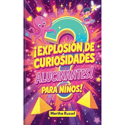 ¡EXPLOSIóN DE CURIOSIDADES ALUCINANTES PARA NIÑOS!
