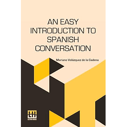 AN EASY INTRODUCTION TO SPANISH CONVERSATION