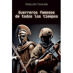 GUERREROS FAMOSOS DE TODOS LOS TIEMPOS