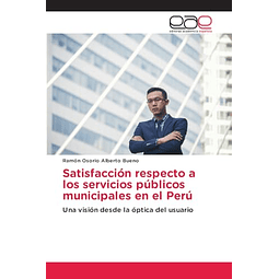 SATISFACCIóN RESPECTO A LOS SERVICIOS PúBLICOS MUNICIPALES E
