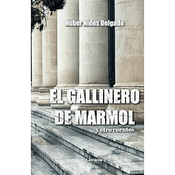 EL GALLINERO DE MáRMOL Y OTROS CUENTOS