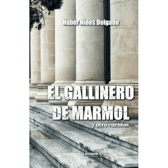 EL GALLINERO DE MáRMOL Y OTROS CUENTOS