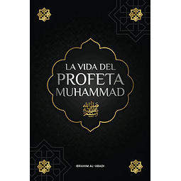 LA VIDA DEL PROFETA MUHAMMAD ?