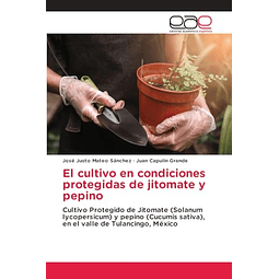 EL CULTIVO EN CONDICIONES PROTEGIDAS DE JITOMATE Y PEPINO