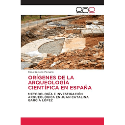ORIGENES DE LA ARQUEOLOGIA CIENTIFICA EN ESPAÑA