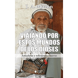 VIAJANDO POR ESTOS MUNDOS DE LOS DIOSES