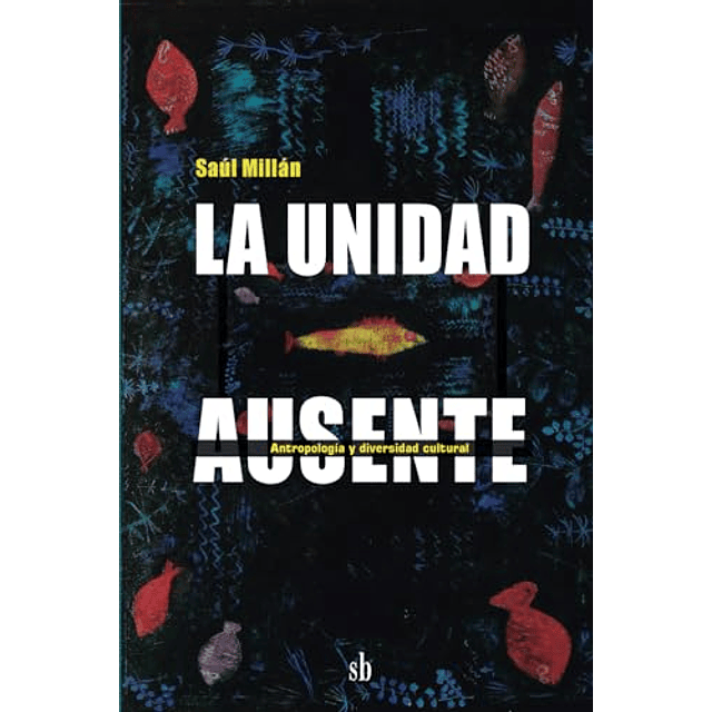 LA UNIDAD AUSENTE ANTROPOLOGÖA Y DIVERSIDAD CULTURAL