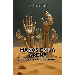 MANOS DE ARENA 'RESURRECCIóN DE LOS MUERTOS'