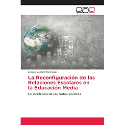 LA RECONFIGURACIóN DE LAS RELACIONES ESCOLARES EN LA EDUCACI