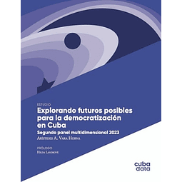 EXPLORANDO FUTUROS POSIBLES PARA LA DEMOCRATIZACIóN EN CUBA