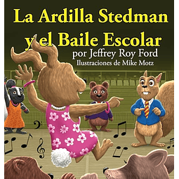LA ARDILLA STEDMAN Y EL BAILE ESCOLAR
