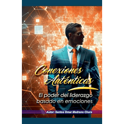 CONEXIONES AUTéNTICAS EL PODER DEL LIDERAZGO BASADO EN EMOC