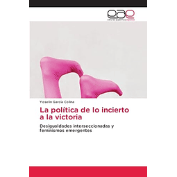 LA POLÖTICA DE LO INCIERTO A LA VICTORIA