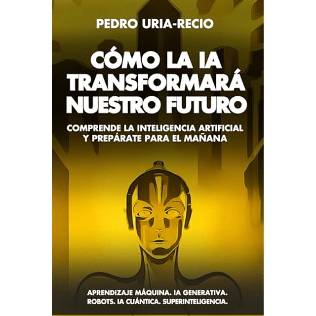 CóMO LA IA TRANSFORMARá NUESTRO FUTURO