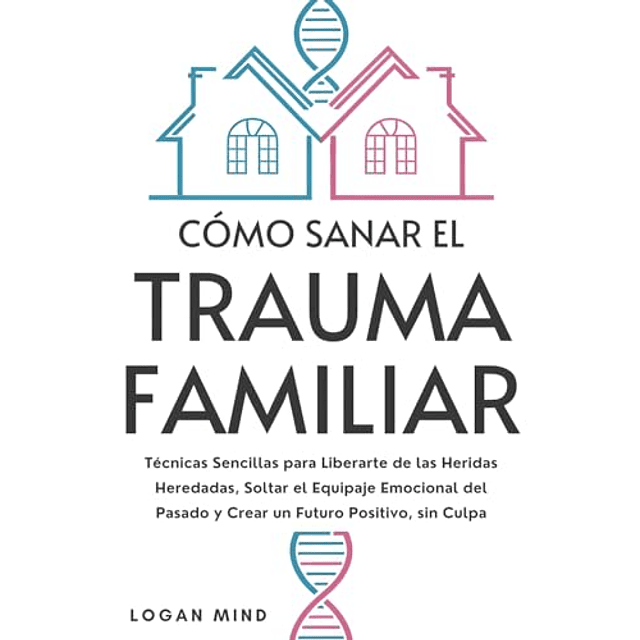 Cómo Sanar el Trauma Familiar