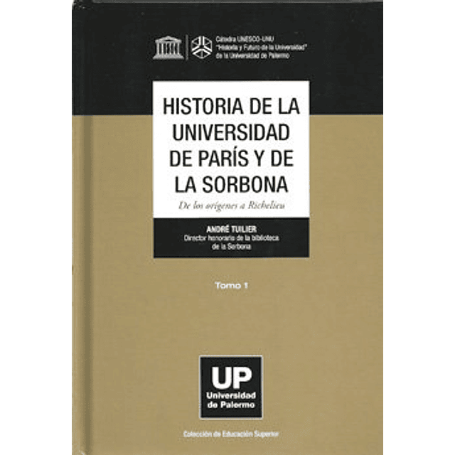 HISTORIA DE LA UNIVERSIDAD DE PARÖS Y DE LA SORBONA TOMO 1