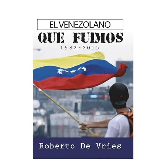 EL VENEZOLANO QUE FUIMOS 1982 2015