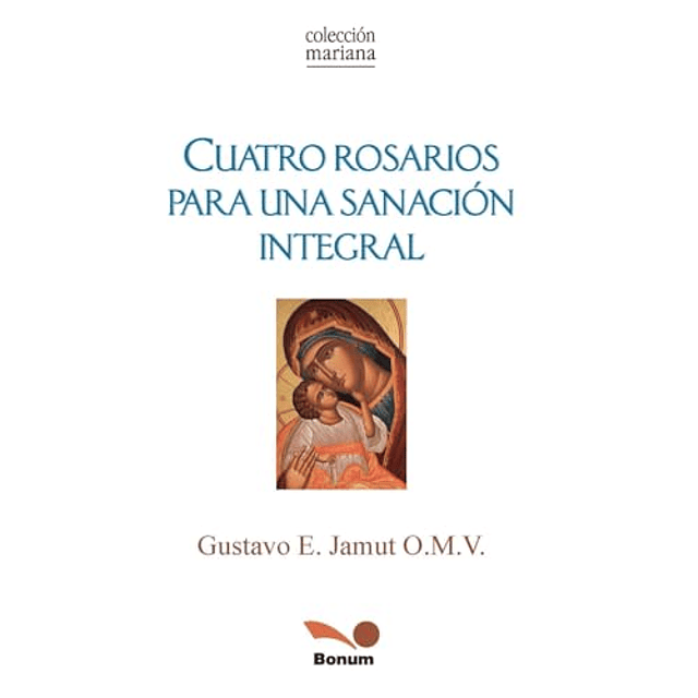 CUATRO ROSARIOS PARA UNA SANACIóN INTEGRAL