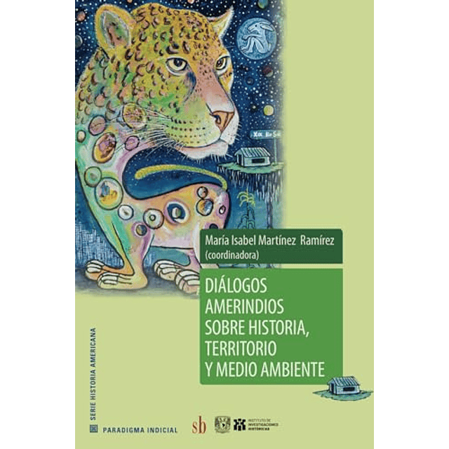 DIáLOGOS AMERINDIOS SOBRE HISTORIA TERRITORIO Y MEDIO AMBIE