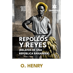 REPOLLOS Y REYES RELATOS DE UNA REPúBLICA BANANERA