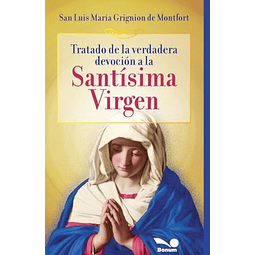 TRATADO DE LA VERDADERA DEVOCIóN A LA SANTÖSIMA VIRGEN