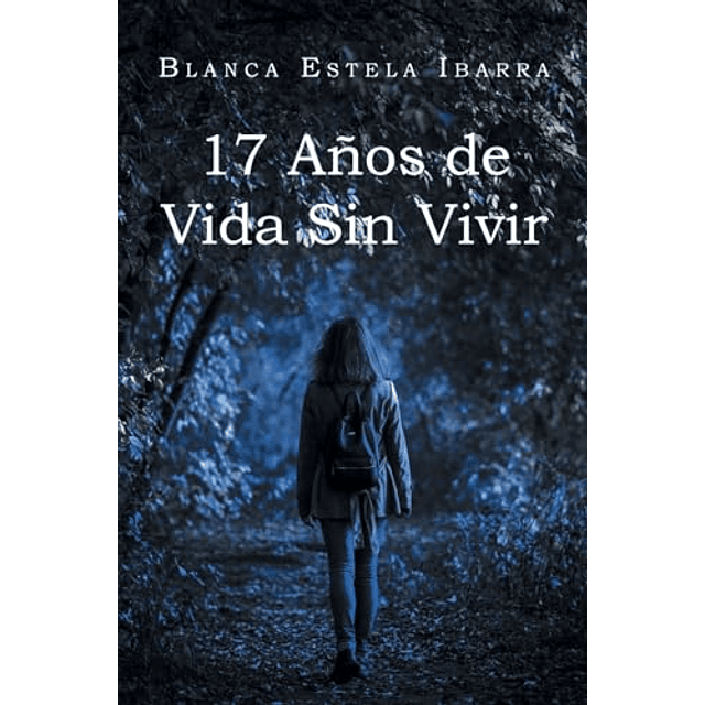 17 AÑOS DE VIDA SIN VIVIR