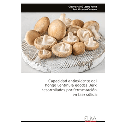 CAPACIDAD ANTIOXIDANTE DEL HONGO LENTINULA EDODES BERK DESAR