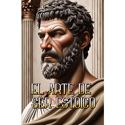 EL ARTE DE SER ESTOICO