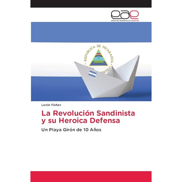 LA REVOLUCIóN SANDINISTA Y SU HEROICA DEFENSA