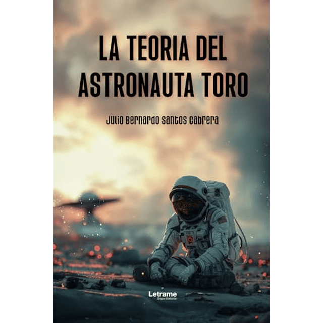 LA TEORÖA DEL ASTRONAUTA TORO