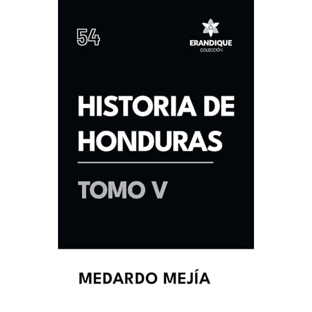HISTORIA DE HONDURAS TOMO V