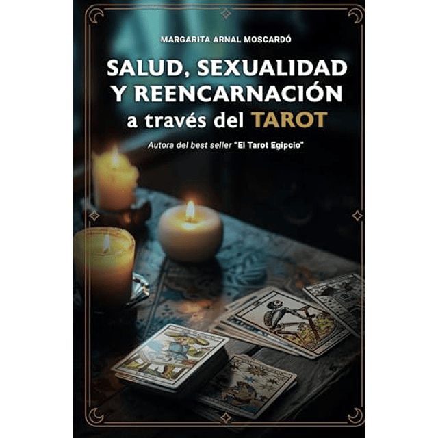 SALUD SEXUALIDAD Y REENCARNACION A TRAVES DEL TAROT