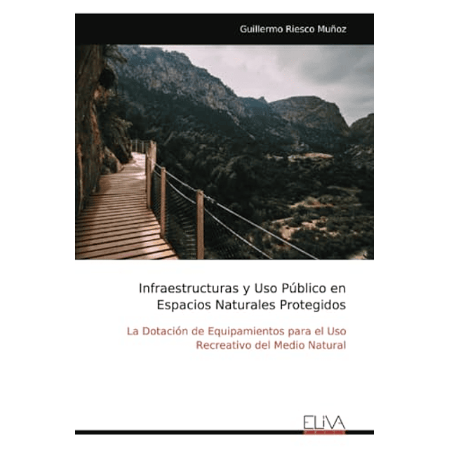 INFRAESTRUCTURAS Y USO PúBLICO EN ESPACIOS NATURALES PROTEGI