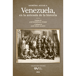 VENEZUELA EN LA ANTESALA DE LA HISTORIA