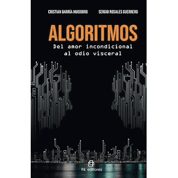 ALGORITMOS DEL AMOR INCONDICIONAL AL ODIO VISCERAL