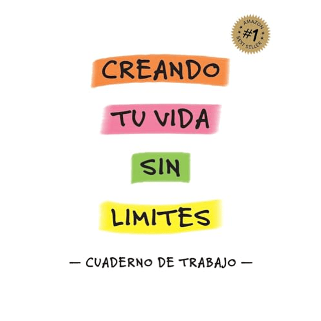 CREANDO TU VIDA SIN LIMITES CUADERNO DE TRABAJO