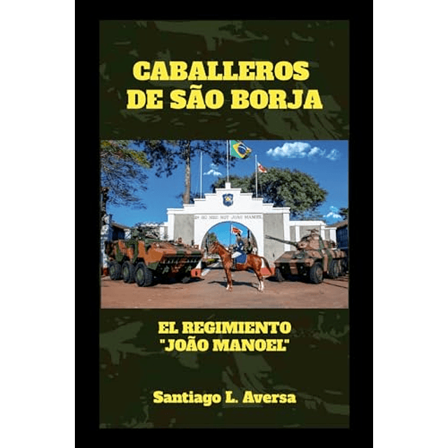 CABALLEROS DE SAO BORJA EL REGIMIENTO 'JOAO MANOEL'