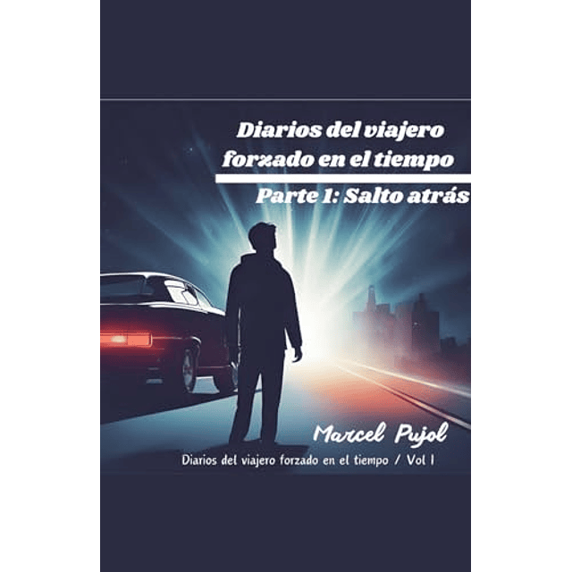 DIARIOS DEL VIAJERO FORZADO EN EL TIEMPO PARTE 1