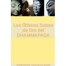 LOS ULTIMOS SUTRAS DE ORO DEL DHAMMAPADA