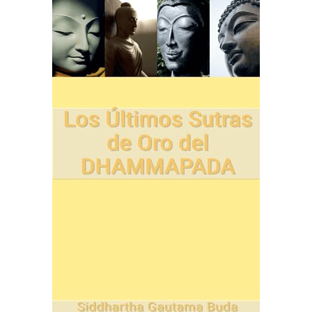 LOS ULTIMOS SUTRAS DE ORO DEL DHAMMAPADA