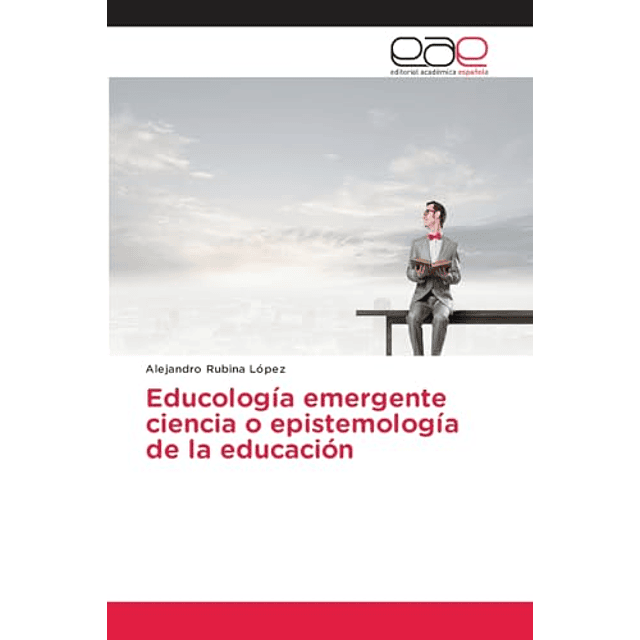 EDUCOLOGÖA EMERGENTE CIENCIA O EPISTEMOLOGÖA DE LA EDUCACIóN