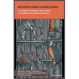 ANTROPOLOGÖAS CARCELARIAS LAS POLÖTICAS DE RACIALIDAD CLAS
