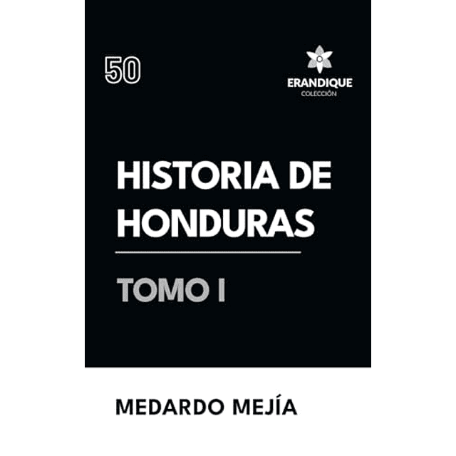 HISTORIA DE HONDURAS TOMO I