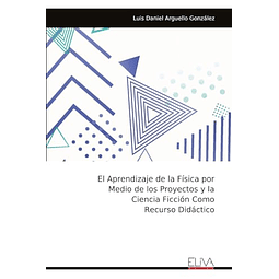 EL APRENDIZAJE DE LA FÖSICA POR MEDIO DE LOS PROYECTOS Y LA