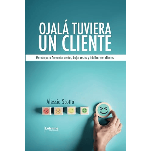 OJALá TUVIERA UN CLIENTE MéTODO PARA AUMENTAR VENTAS BAJAR