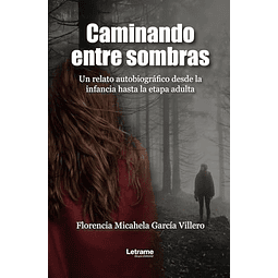 CAMINANDO ENTRE SOMBRAS UN RELATO AUTOBIOGRáFICO DESDE LA I