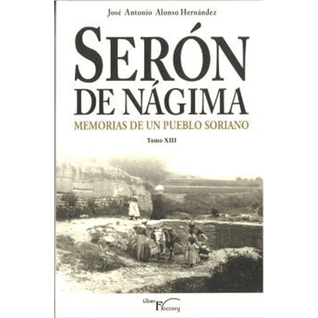 SERóN DE NáGIMA MEMORIAS DE UN PUEBLO SORIANO TOMO XIII